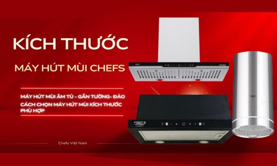 kích thước máy hút mùi Chefs