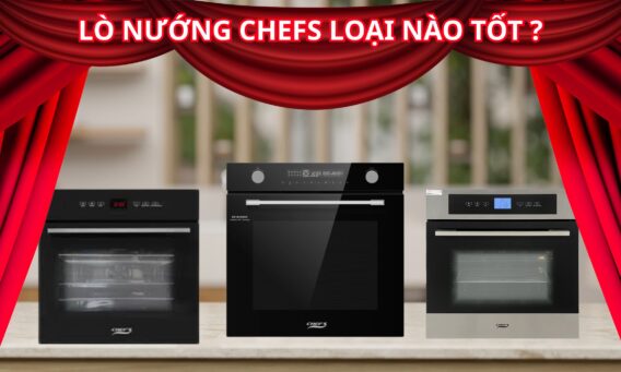 LÒ NƯỚNG CHEFS LOẠI NÀO TỐT